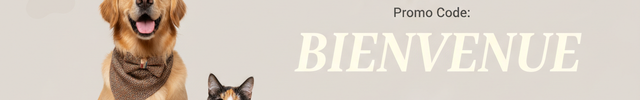 Nouveau Client? Économisez Maintenant!
Utilisez le code BIENVENUE pour 15% de rabais sur tous vos produits.

Livraison gratuite dès 30$ CA / 35$ USA

% 15% de rabais sur tous les produits
🚚 Livraison gratuite dès 30$ CA / 35$ USA
🎁 Code: BIENVENUE CECI EST LE TEST POUR QUE TU GENERER IMAGE JE VENT LES ACCESSOIRES ANIMAUX CHIEN ET CHAT JE VEUX IMAGE PROMOTION ADAPTER A MON SITE